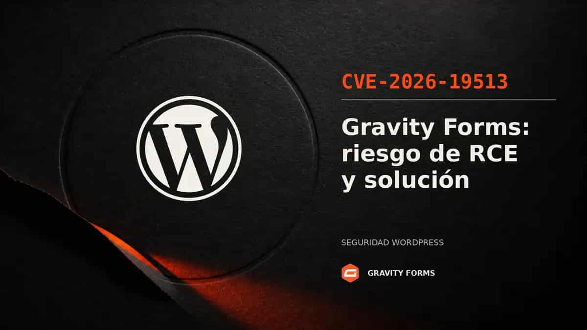 CVE-2026-19513 en Gravity Forms: riesgo de RCE y solución