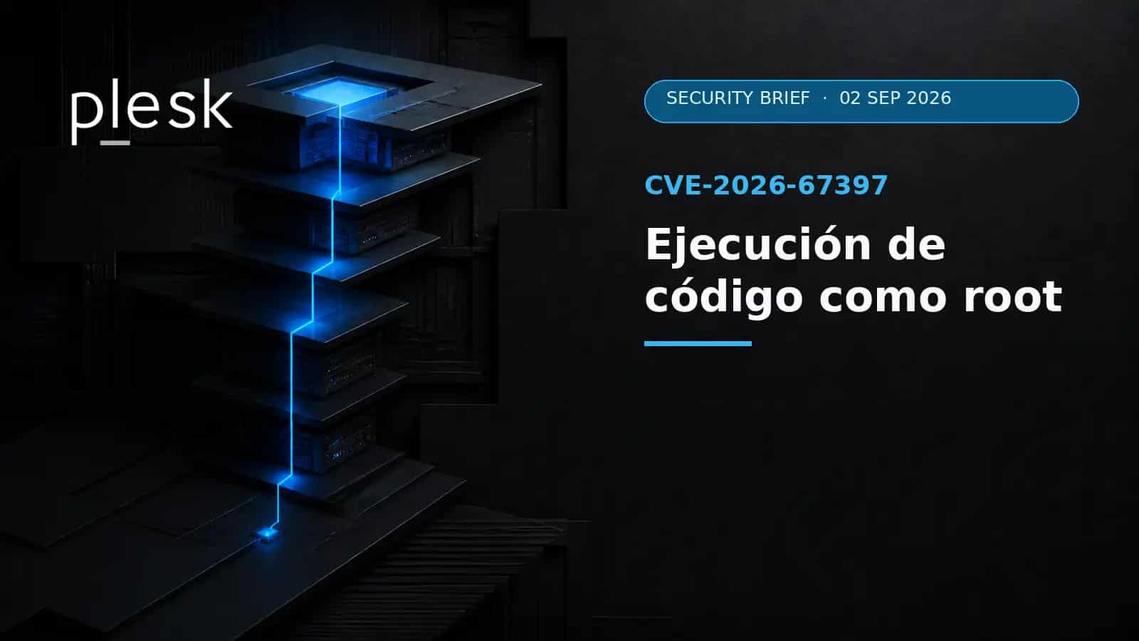 CVE-2026-67397 en Plesk: una cuenta sin privilegios puede llegar a root