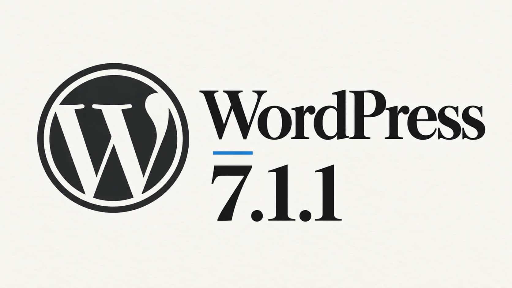 WordPress 7.1.1: Security Fixes and a Safe Update Checklist